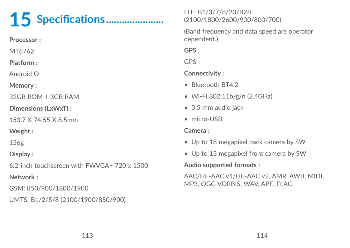 15Specifications.......................LTE: B1/3/7/8/20/B28(2100/1800/2600/900/800/700)Processor :(Band frequency and data speed