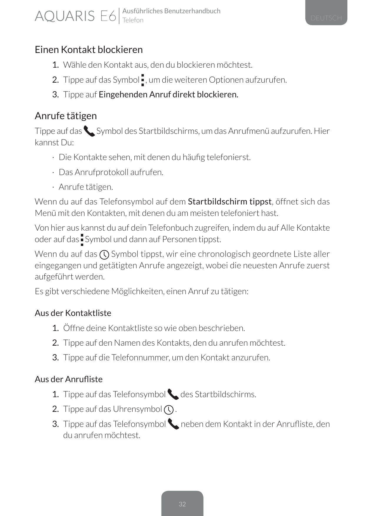 Ausführliches BenutzerhandbuchTelefonDEUTSCHEinen Kontakt blockieren1. Wähle den Kontakt aus, den du blockieren möchtest.2. Tipp