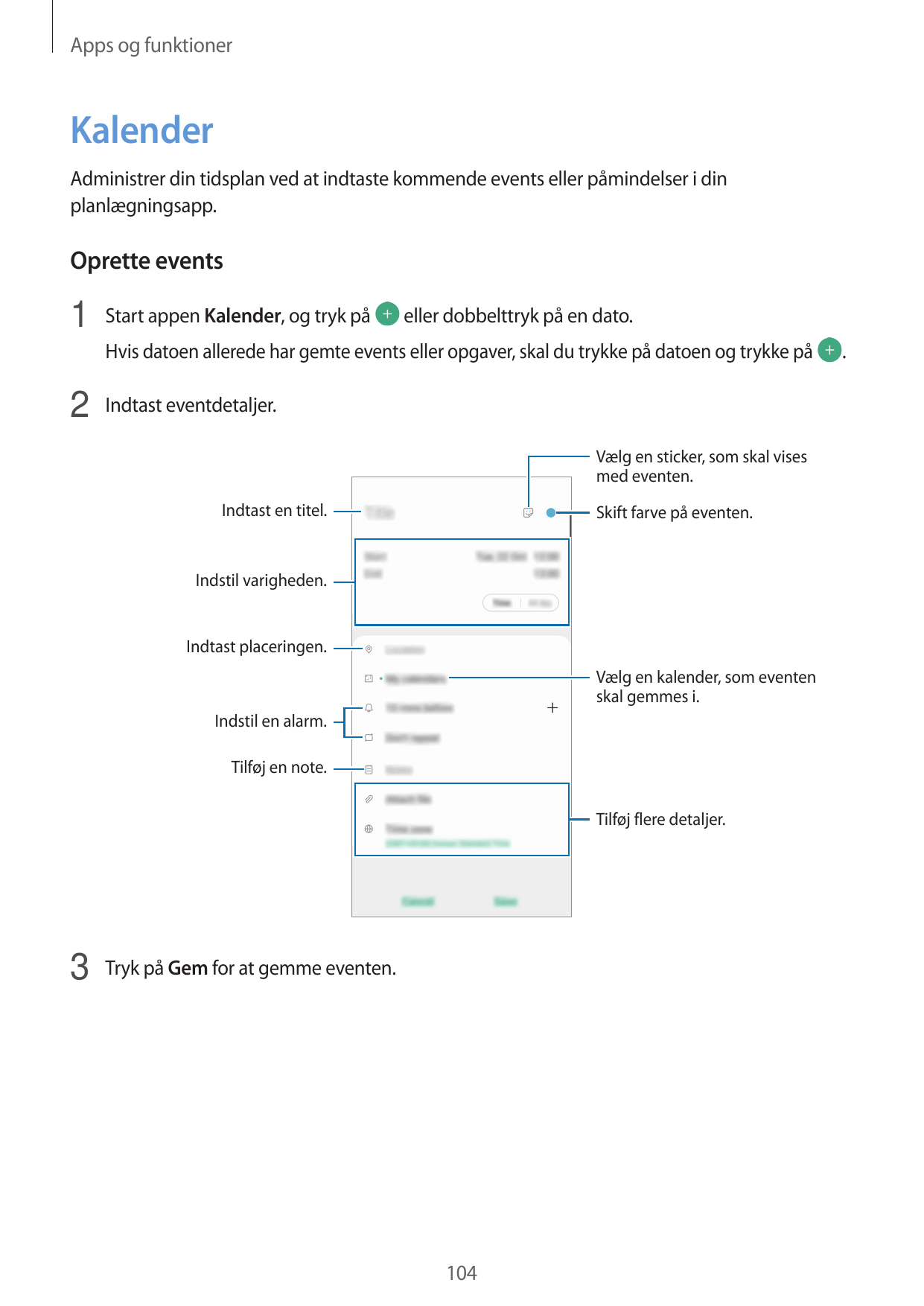 Apps og funktionerKalenderAdministrer din tidsplan ved at indtaste kommende events eller påmindelser i dinplanlægningsapp.Oprett