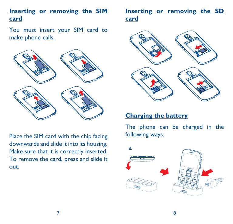 Inserting or removing the SIMcardInserting or removing the SDcardYou must insert your SIM card tomake phone calls.Charging the b