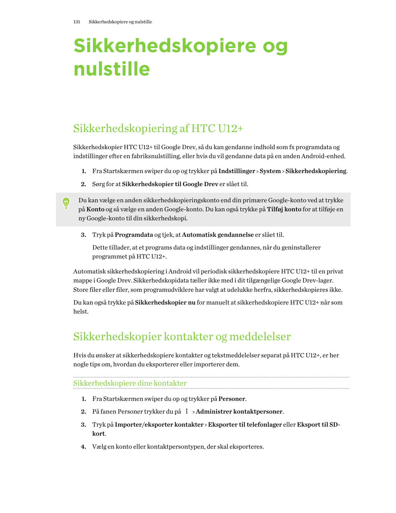 131Sikkerhedskopiere og nulstilleSikkerhedskopiere ognulstilleSikkerhedskopiering af HTC U12+Sikkerhedskopier HTC U12+ til Googl