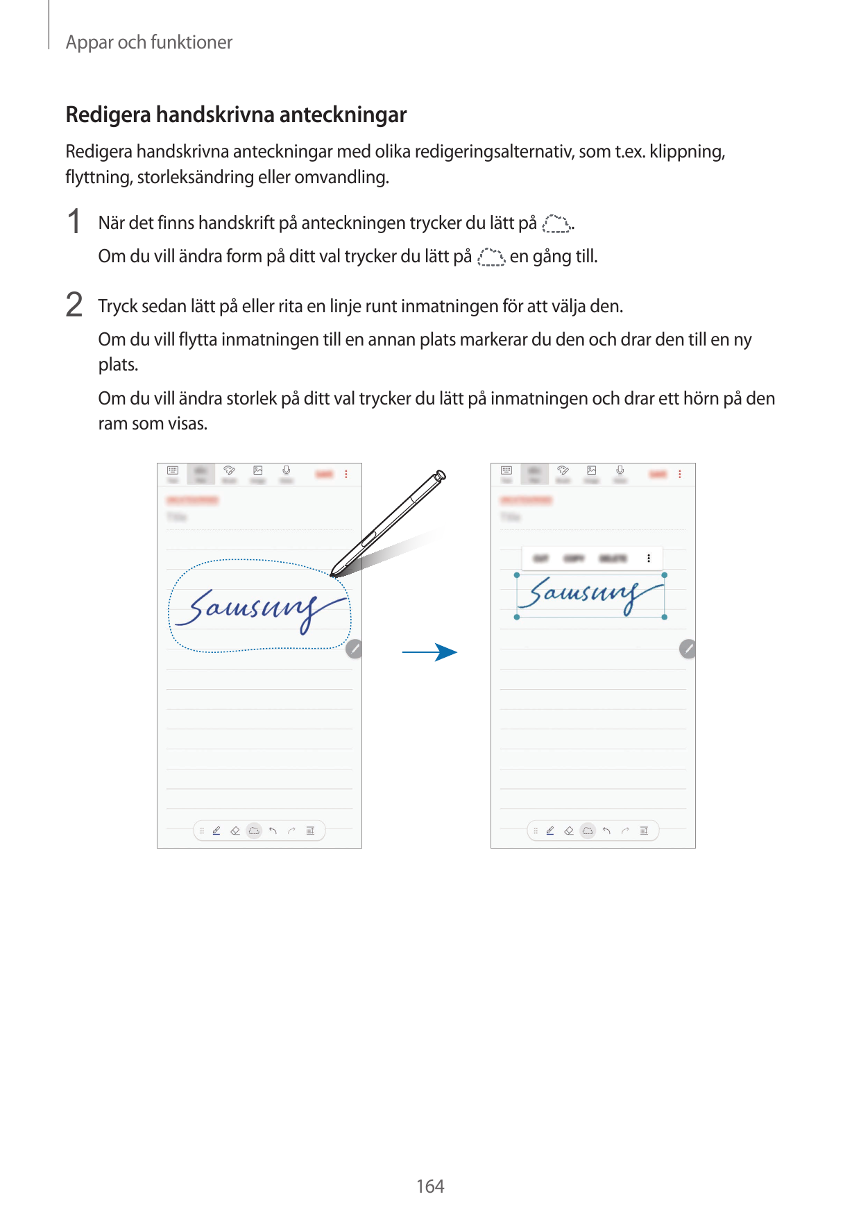 Appar och funktionerRedigera handskrivna anteckningarRedigera handskrivna anteckningar med olika redigeringsalternativ, som t.ex
