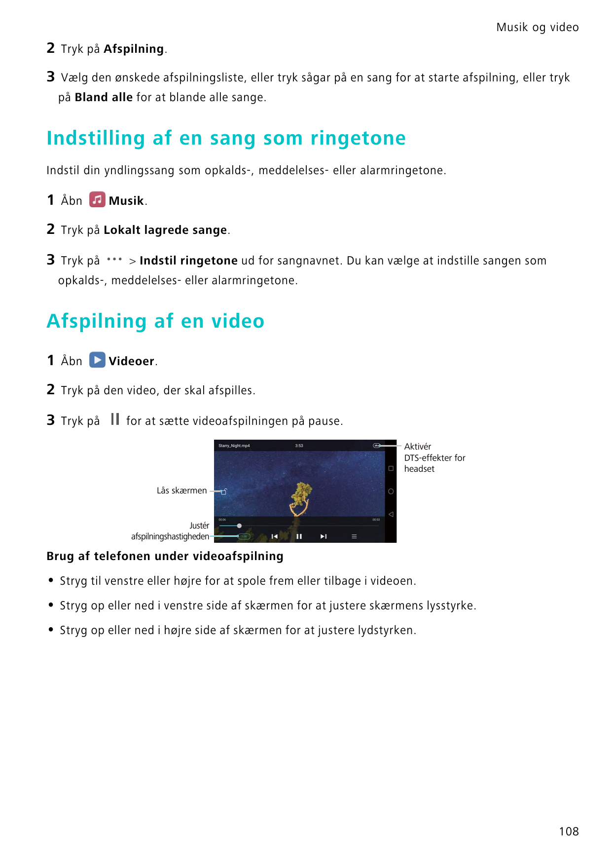 Musik og video2Tryk på Afspilning.3Vælg den ønskede afspilningsliste, eller tryk sågar på en sang for at starte afspilning, elle