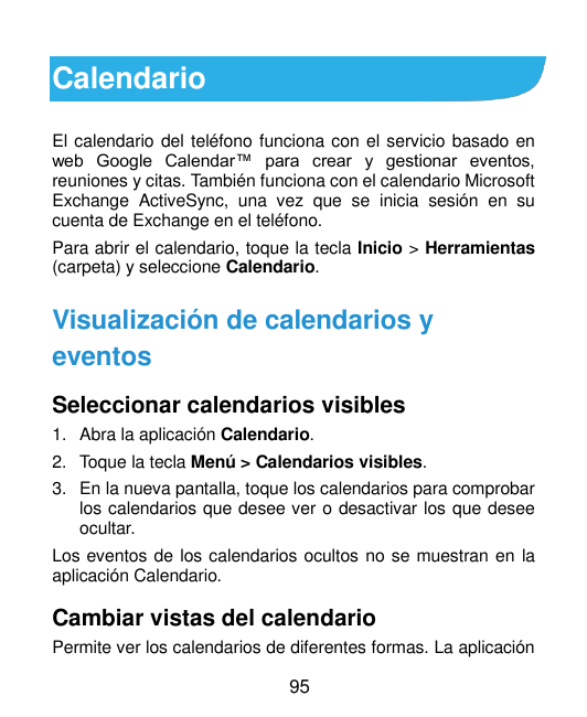 CalendarioEl calendario del teléfono funciona con el servicio basado enweb Google Calendar™ para crear y gestionar eventos,reuni
