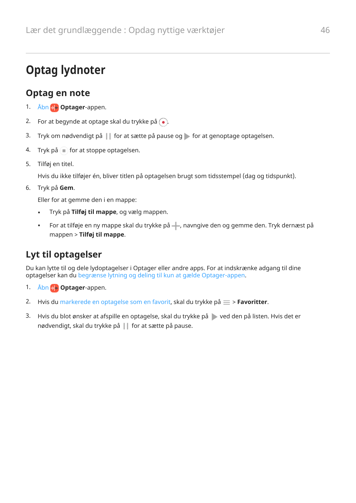 Lær det grundlæggende : Opdag nyttige værktøjer46Optag lydnoterOptag en note1.Åbn2.For at begynde at optage skal du trykke på3.T