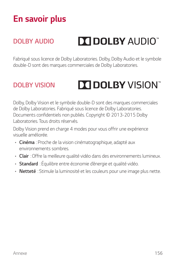 En savoir plusDOLBY AUDIOFabriqué sous licence de Dolby Laboratories. Dolby, Dolby Audio et le symboledouble-D sont des marques 
