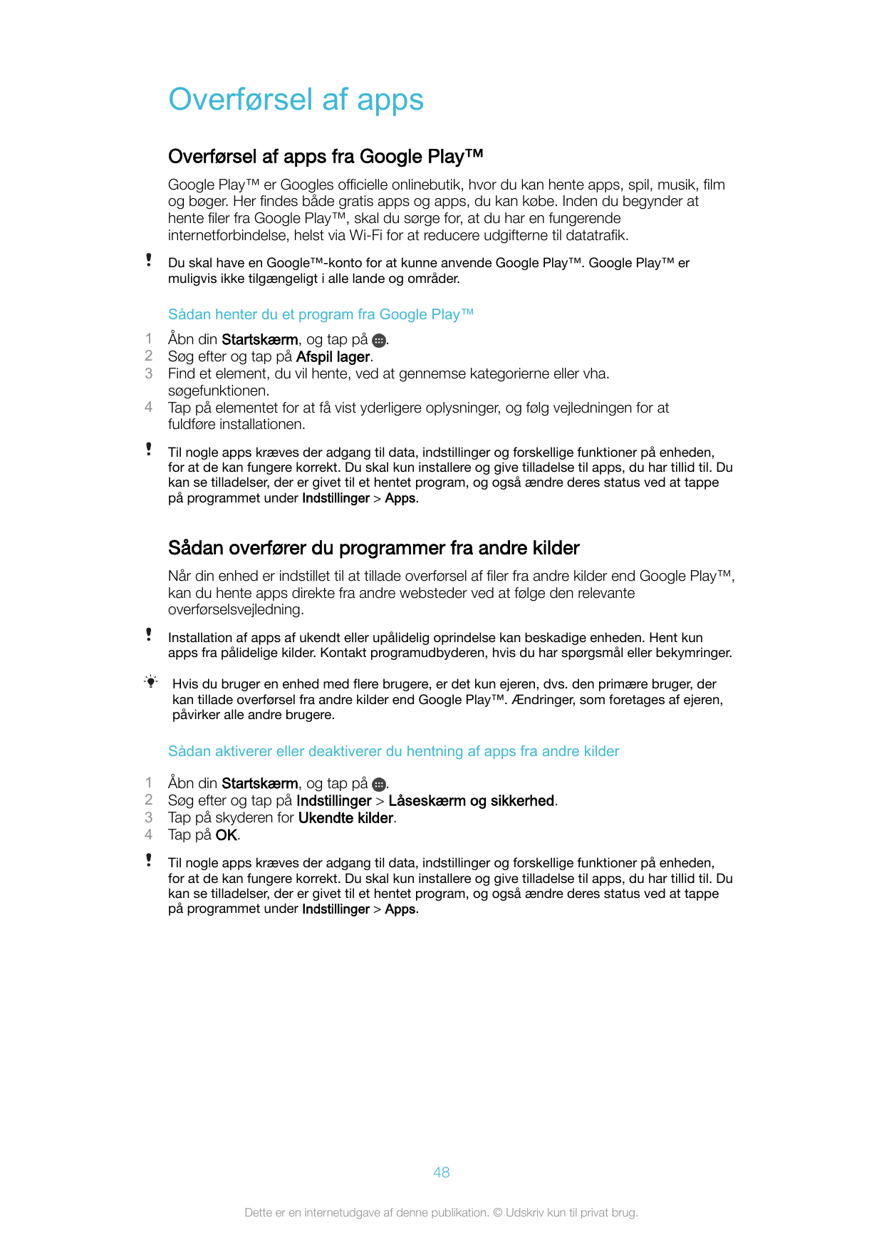 Overførsel af appsOverførsel af apps fra Google Play™Google Play™ er Googles officielle onlinebutik, hvor du kan hente apps, spi
