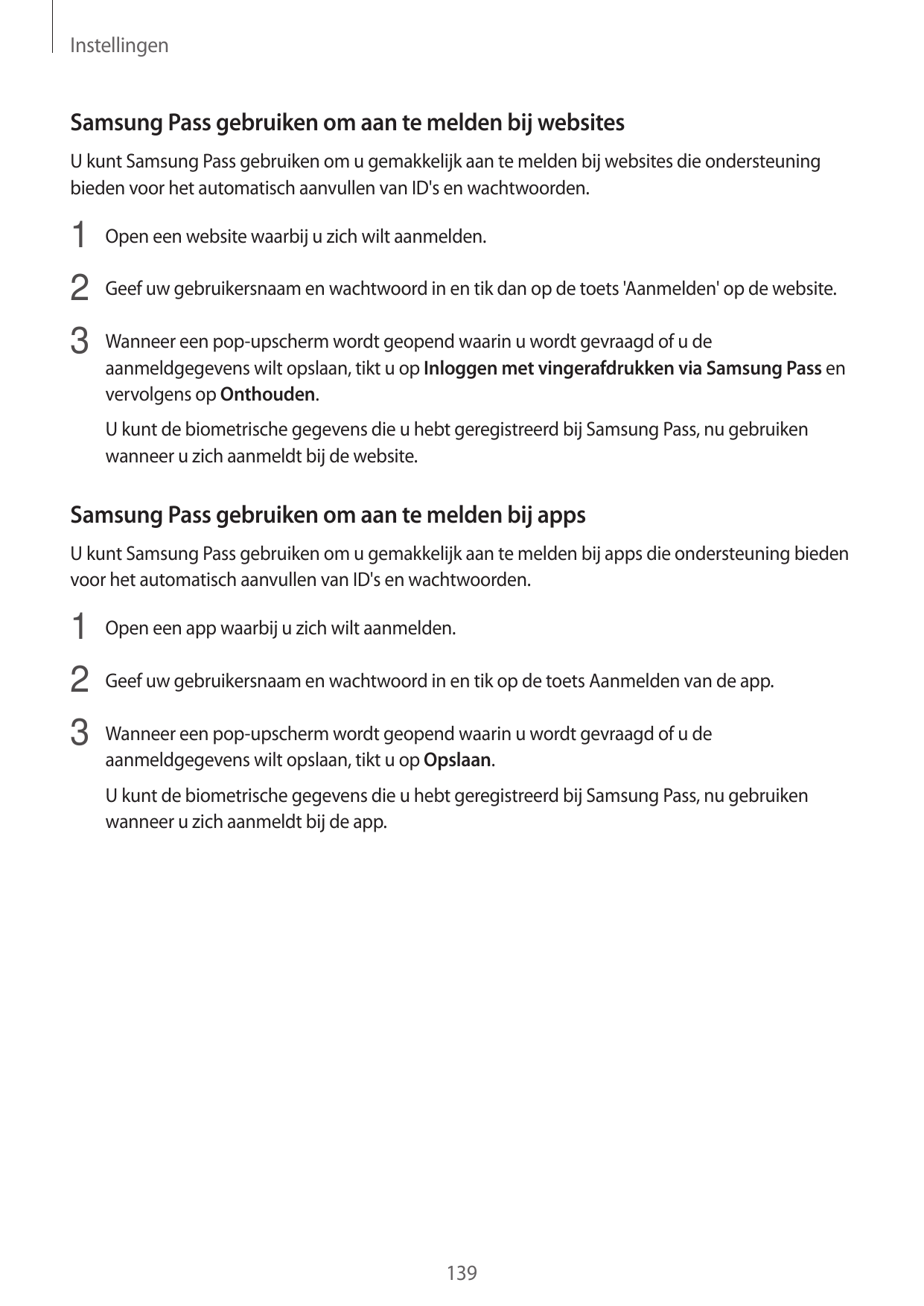InstellingenSamsung Pass gebruiken om aan te melden bij websitesU kunt Samsung Pass gebruiken om u gemakkelijk aan te melden bij