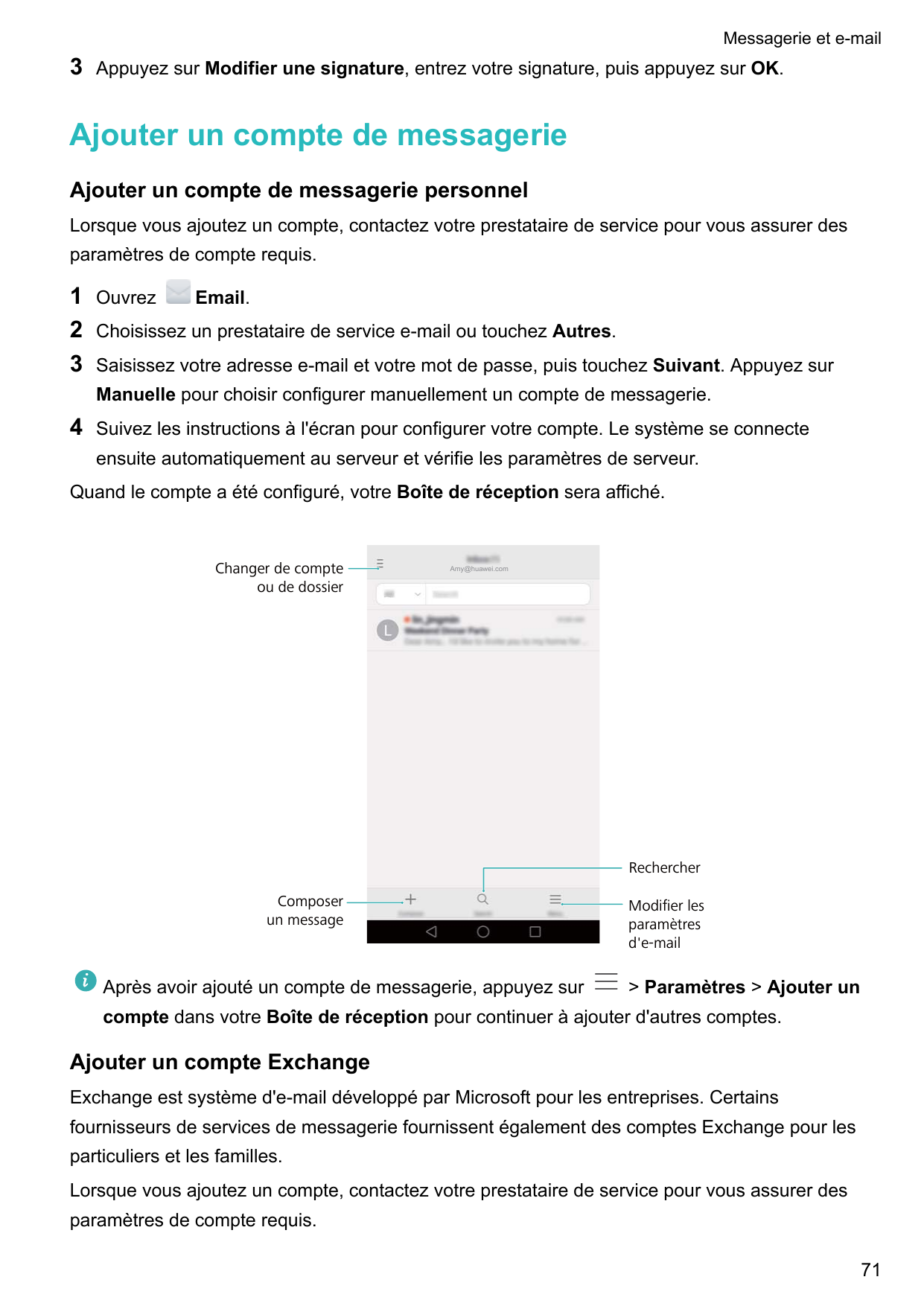 Messagerie et e-mail3Appuyez sur Modifier une signature, entrez votre signature, puis appuyez sur OK.Ajouter un compte de messag