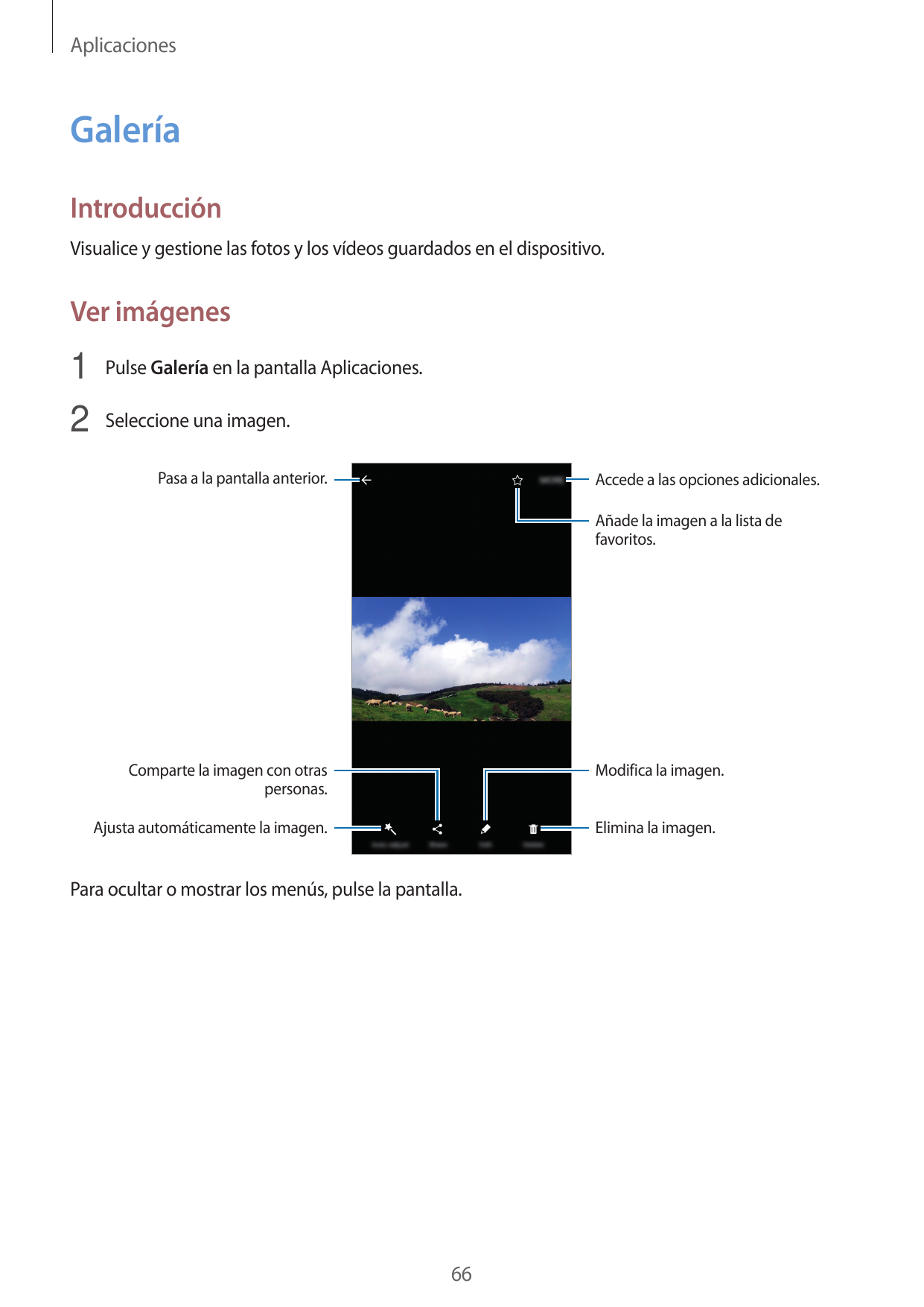 AplicacionesGaleríaIntroducciónVisualice y gestione las fotos y los vídeos guardados en el dispositivo.Ver imágenes1 Pulse Galer