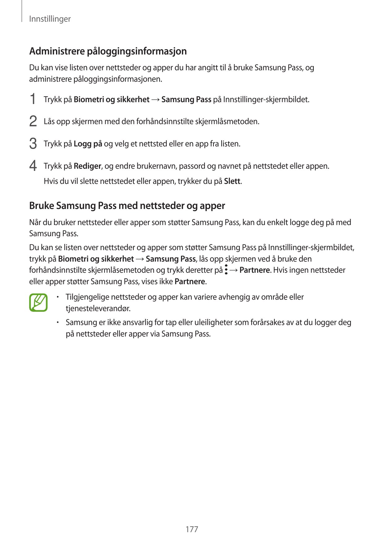 InnstillingerAdministrere påloggingsinformasjonDu kan vise listen over nettsteder og apper du har angitt til å bruke Samsung Pas
