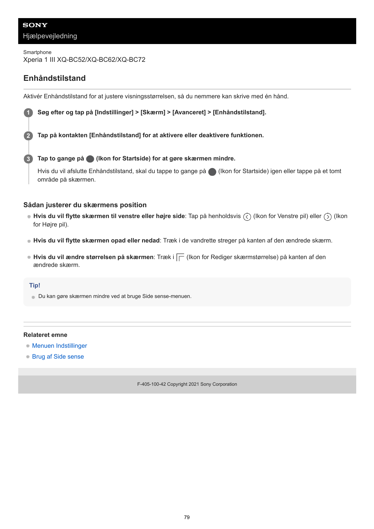 HjælpevejledningSmartphoneXperia 1 III XQ-BC52/XQ-BC62/XQ-BC72EnhåndstilstandAktivér Enhåndstilstand for at justere visningsstør