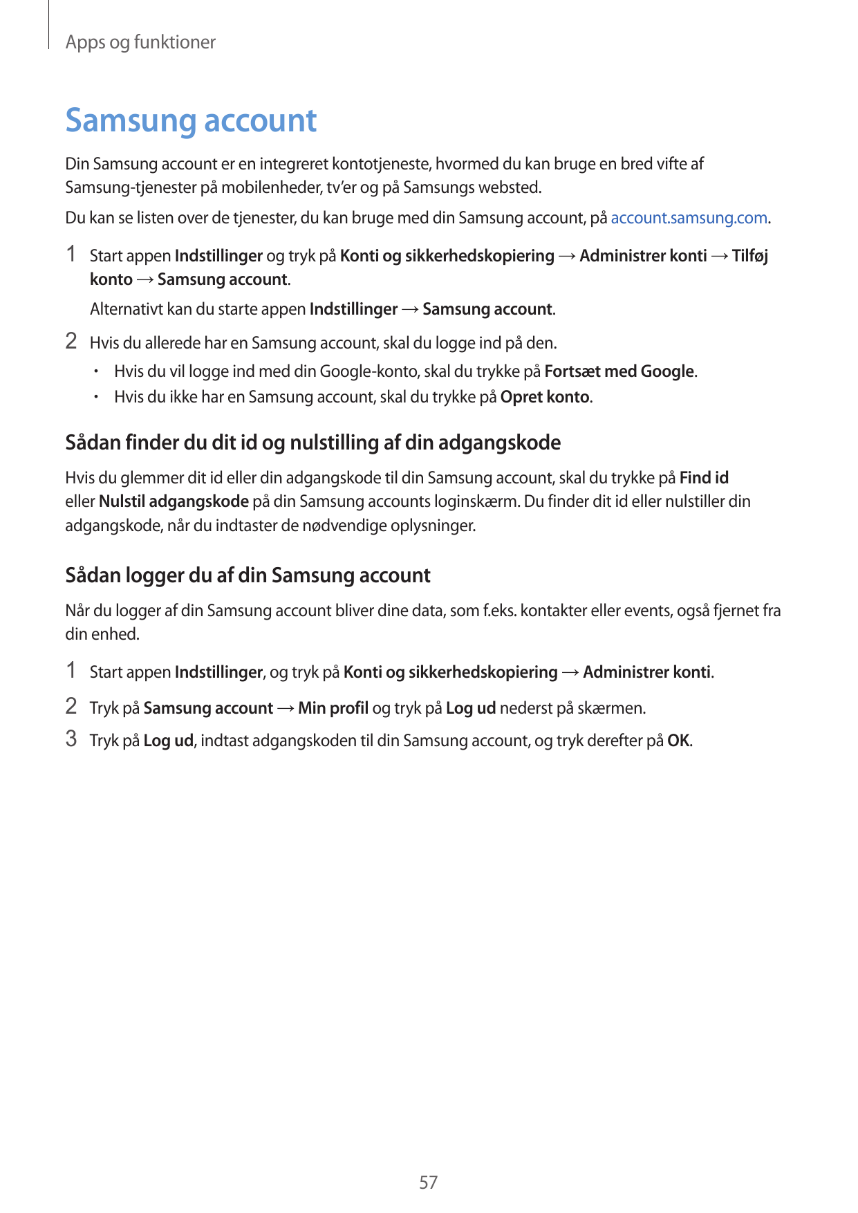 Apps og funktionerSamsung accountDin Samsung account er en integreret kontotjeneste, hvormed du kan bruge en bred vifte afSamsun