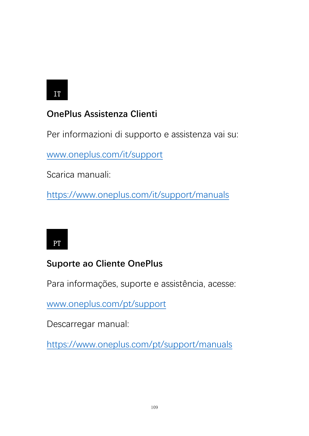 ITOnePlus Assistenza ClientiPer informazioni di supporto e assistenza vai su:www.oneplus.com/it/supportScarica manuali:https://w