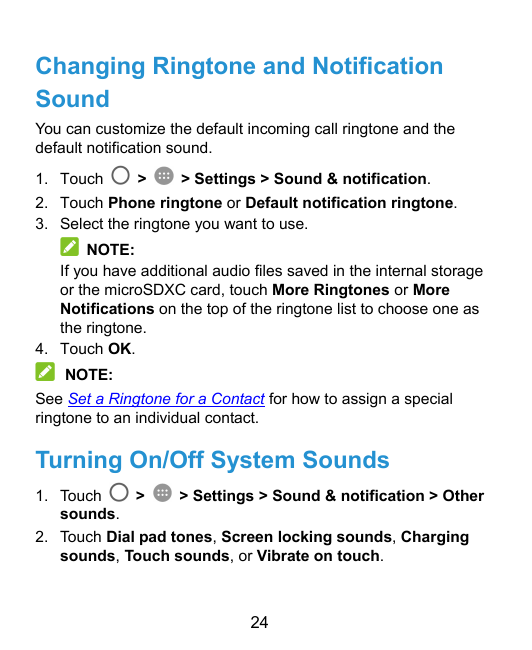 Changing Ringtone and NotificationSoundYou can customize the default incoming call ringtone and thedefault notification sound.1.