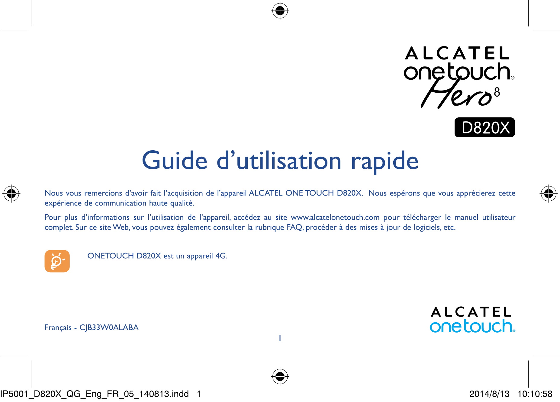 Guide d’utilisation rapide
Nous vous remercions d’avoir fait l’acquisition de l’appareil ALCATEL ONE TOUCH D820X.  Nous espérons