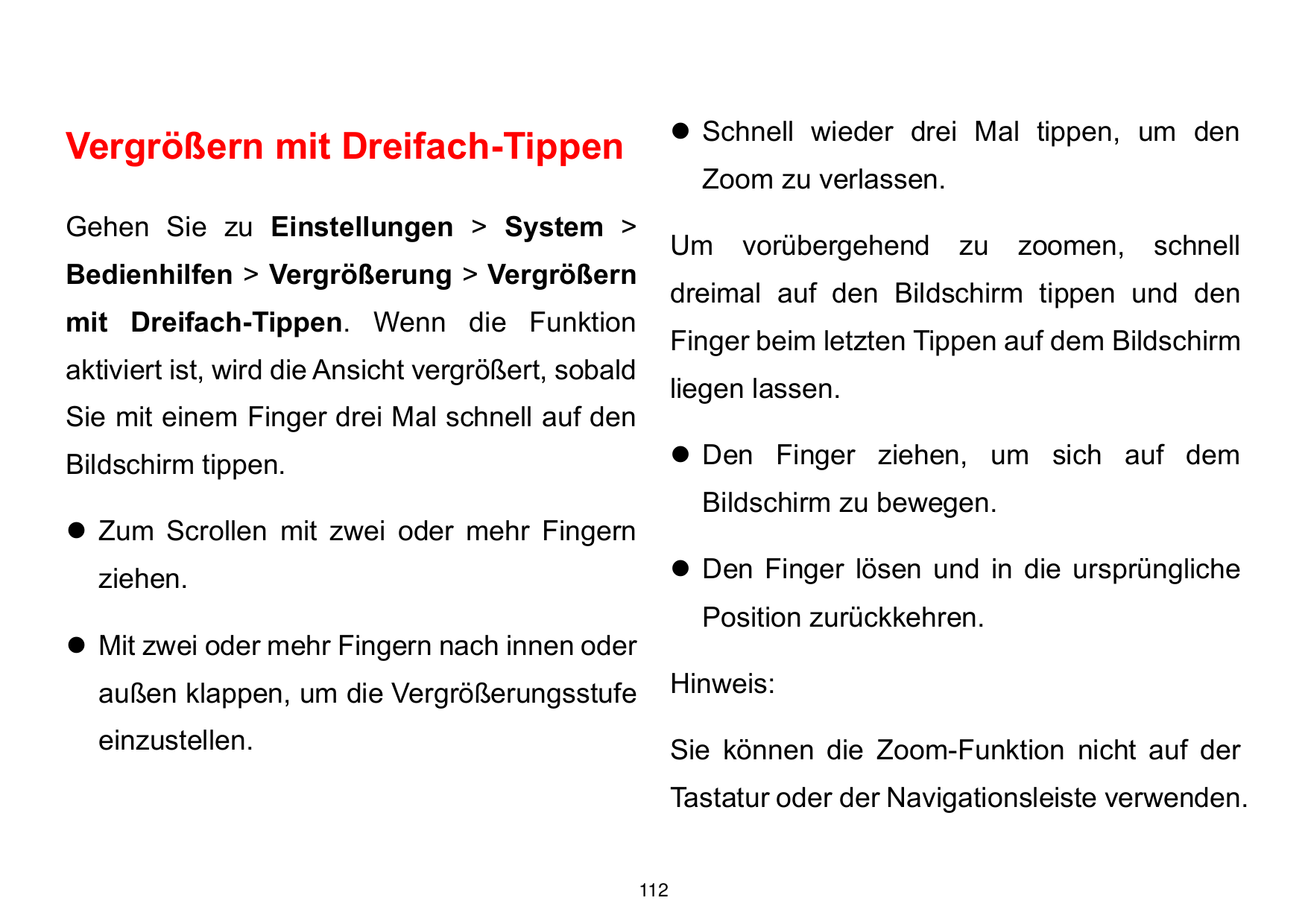 ⚫ Schnell wieder drei Mal tippen, um denVergrößern mit Dreifach-TippenZoom zu verlassen.Gehen Sie zu Einstellungen > System >UmB