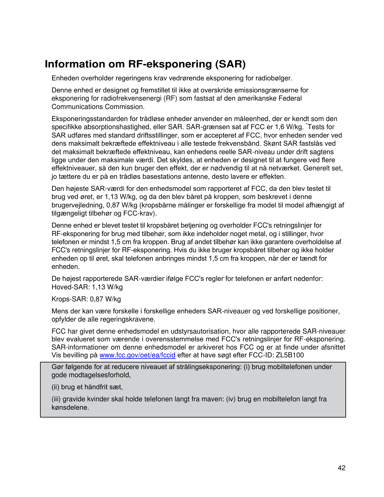 Information om RF-eksponering (SAR)Enheden overholder regeringens krav vedrørende eksponering for radiobølger.Denne enhed er des