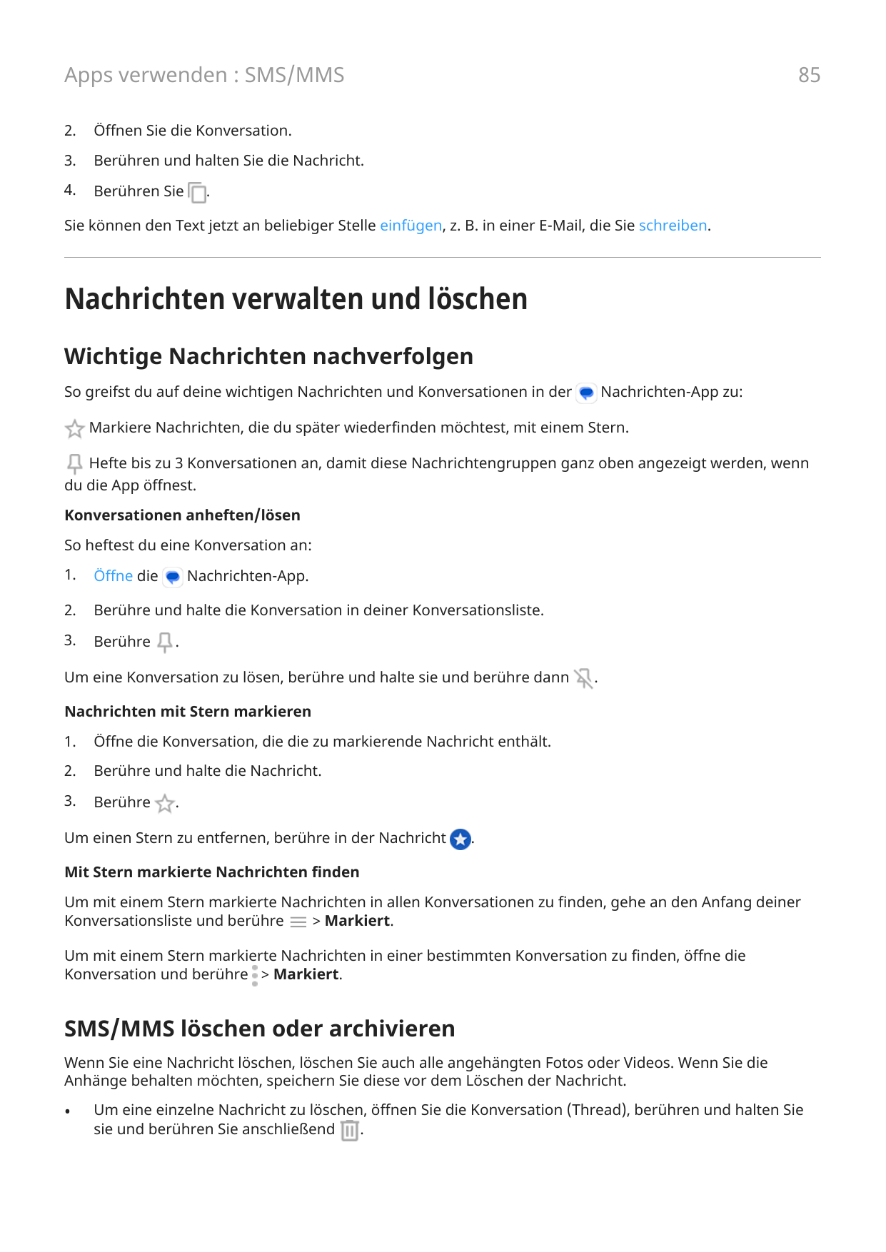 85Apps verwenden : SMS/MMS2.Öffnen Sie die Konversation.3.Berühren und halten Sie die Nachricht.4.Berühren Sie.Sie können den Te