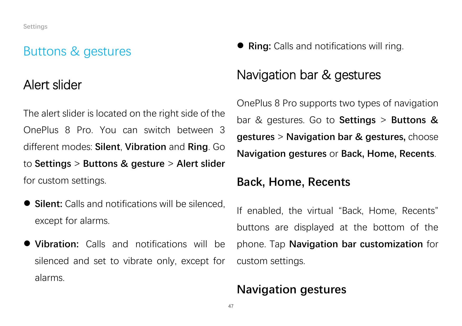 Settings Ring: Calls and notifications will ring.Buttons & gesturesNavigation bar & gesturesAlert sliderOnePlus 8 Pro supports 