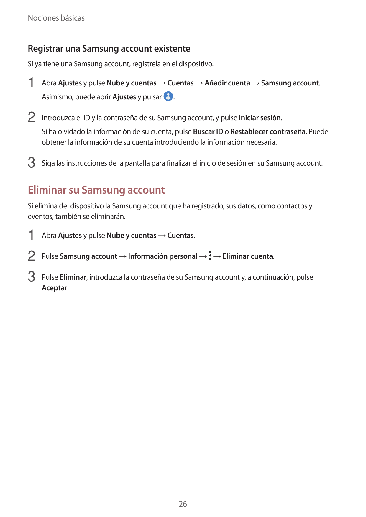 Nociones básicasRegistrar una Samsung account existenteSi ya tiene una Samsung account, regístrela en el dispositivo.1 Abra Ajus