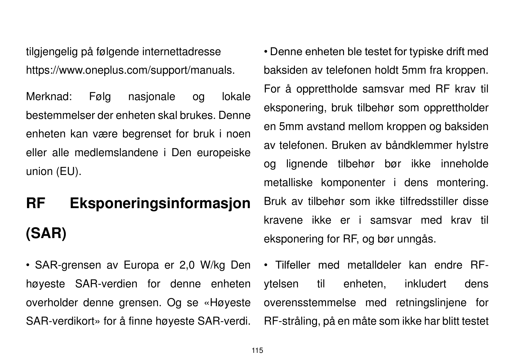 tilgjengelig på følgende internettadresse• Denne enheten ble testet for typiske drift medhttps://www.oneplus.com/support/manuals