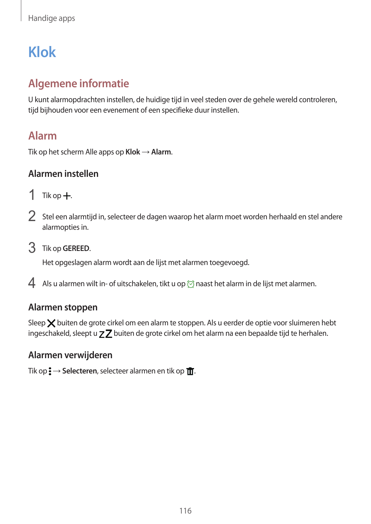 Handige appsKlokAlgemene informatieU kunt alarmopdrachten instellen, de huidige tijd in veel steden over de gehele wereld contro