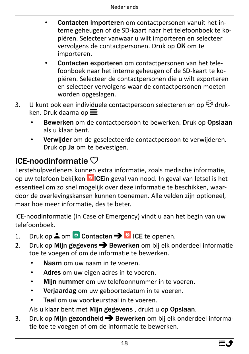NederlandsContacten importeren om contactpersonen vanuit het interne geheugen of de SD-kaart naar het telefoonboek te kopiëren. 