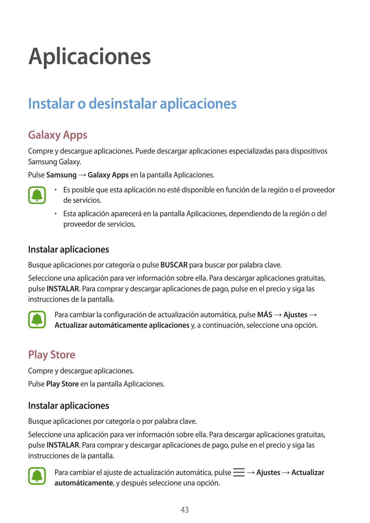 AplicacionesInstalar o desinstalar aplicacionesGalaxy AppsCompre y descargue aplicaciones. Puede descargar aplicaciones especial