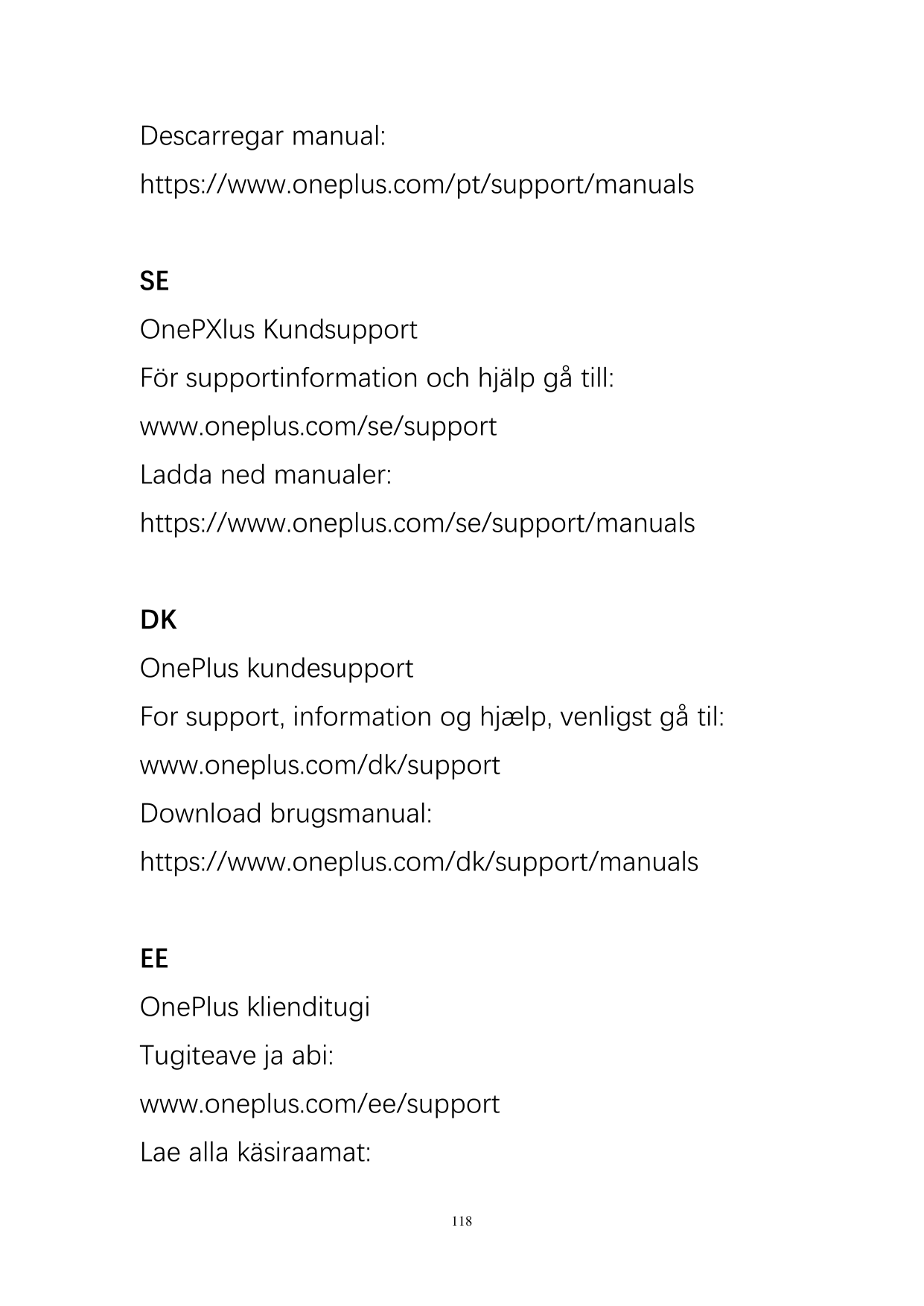 Descarregar manual:https://www.oneplus.com/pt/support/manualsSEOnePXlus KundsupportFör supportinformation och hjälp gå till:www.