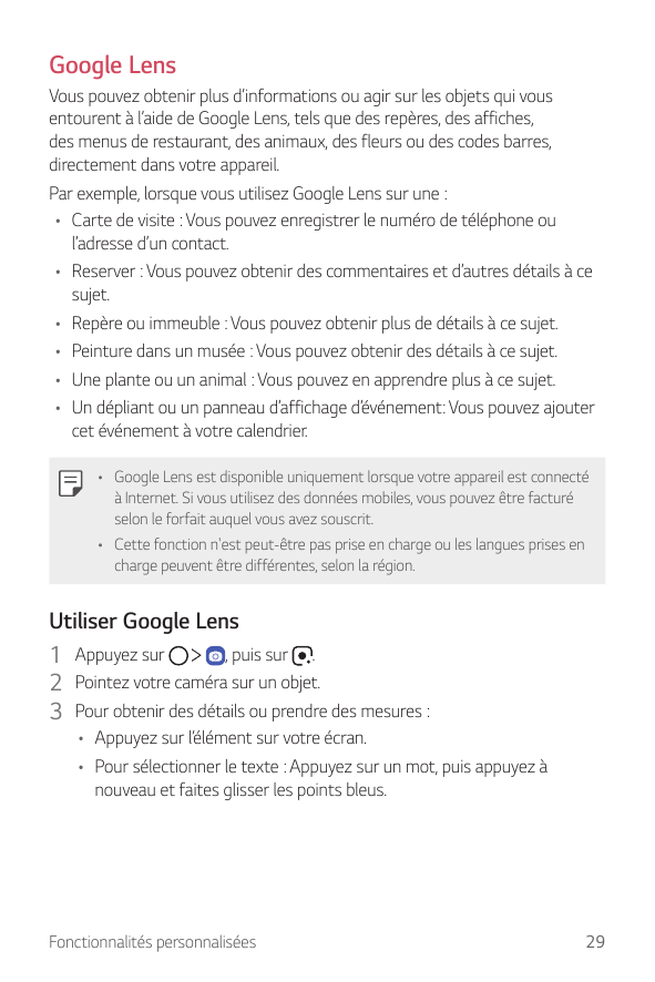Google LensVous pouvez obtenir plus d’informations ou agir sur les objets qui vousentourent à l’aide de Google Lens, tels que de