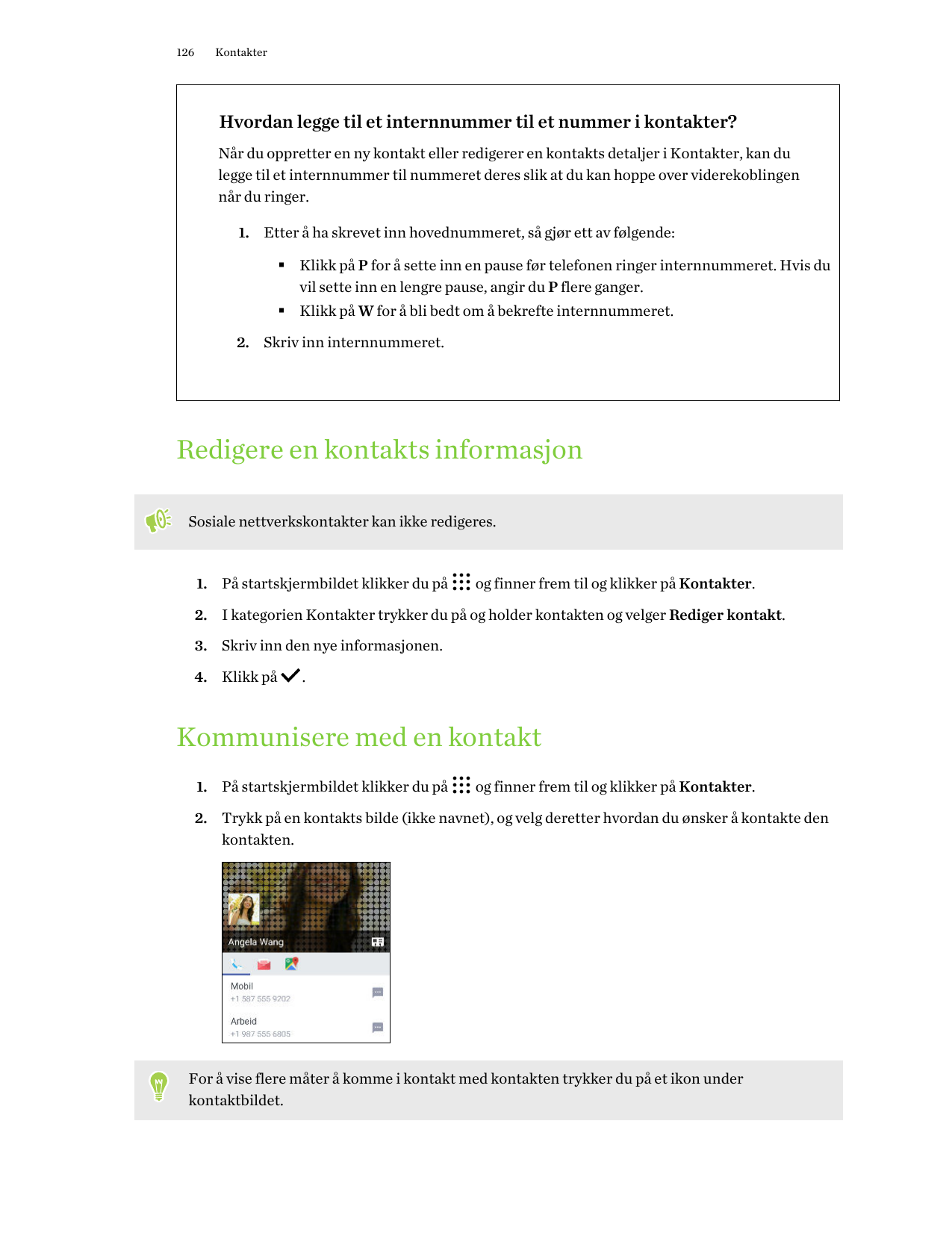 126KontakterHvordan legge til et internnummer til et nummer i kontakter?Når du oppretter en ny kontakt eller redigerer en kontak