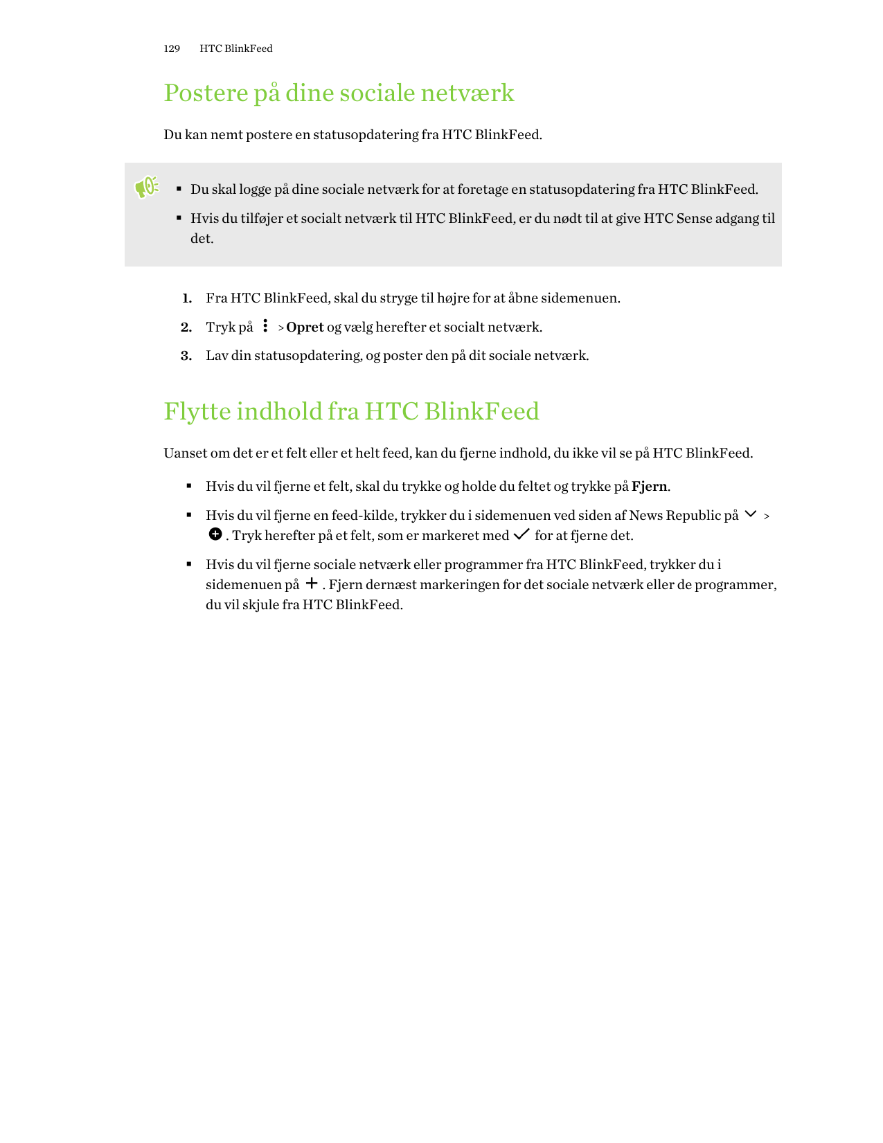 129HTC BlinkFeedPostere på dine sociale netværkDu kan nemt postere en statusopdatering fra HTC BlinkFeed.§ Du skal logge på dine