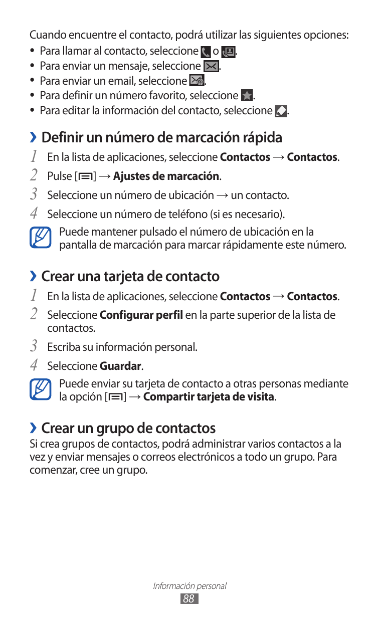 Cuando encuentre el contacto, podrá utilizar las siguientes opciones:●● Para llamar al contacto, seleccioneo .●● Para enviar un 