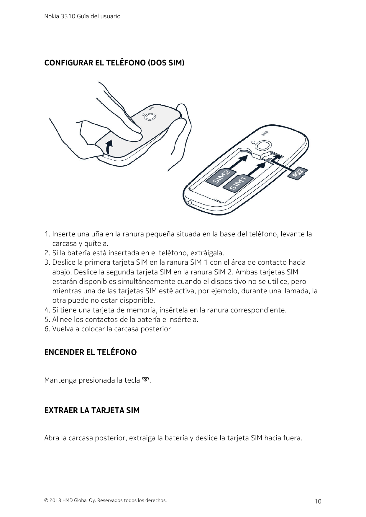 Nokia 3310 Guía del usuarioCONFIGURAR EL TELÉFONO (DOS SIM)1. Inserte una uña en la ranura pequeña situada en la base del teléfo