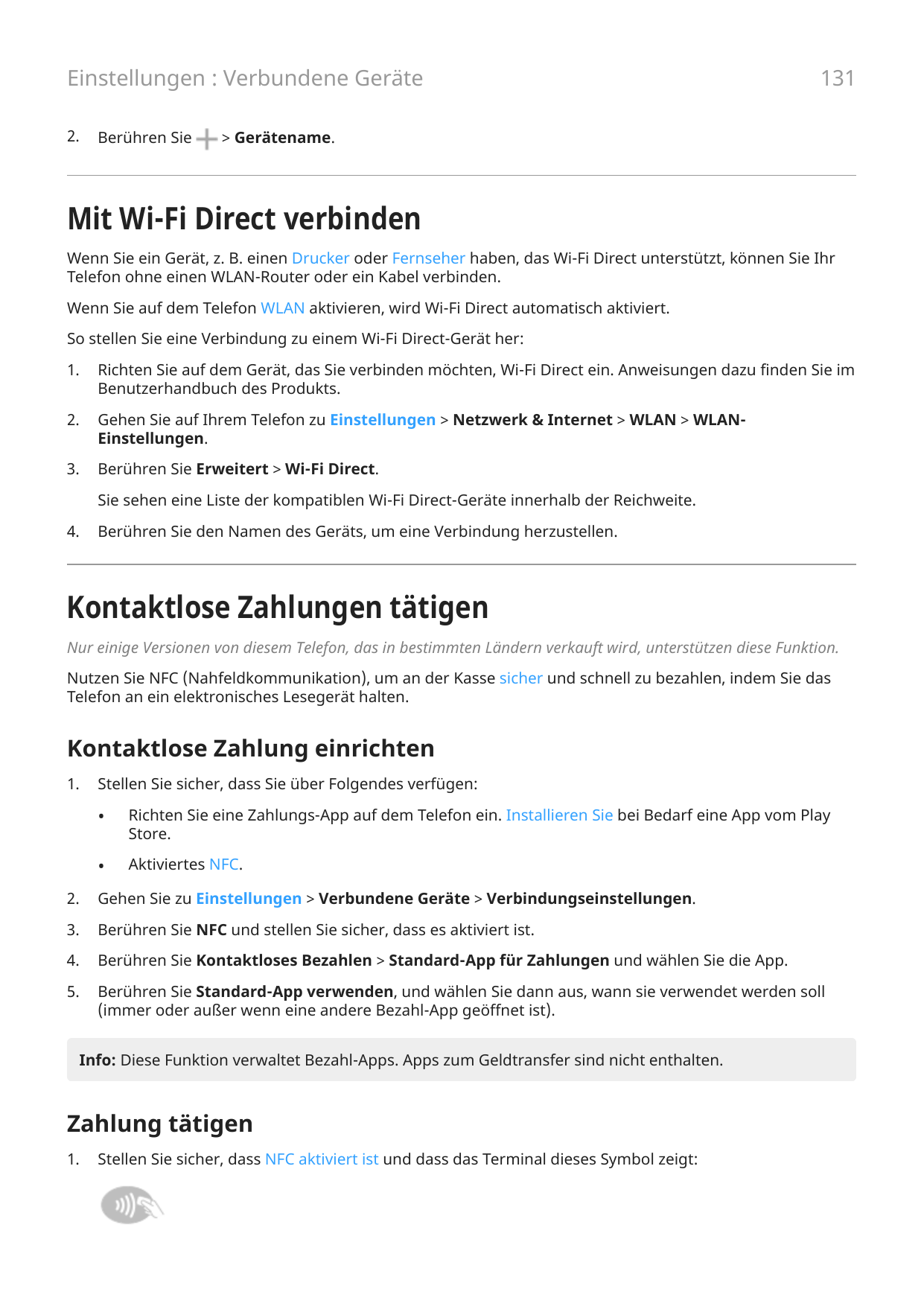 Einstellungen : Verbundene Geräte2.Berühren Sie131> Gerätename.Mit Wi-Fi Direct verbindenWenn Sie ein Gerät, z. B. einen Drucker