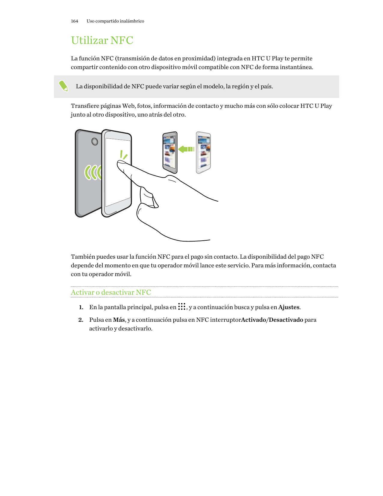 164Uso compartido inalámbricoUtilizar NFCLa función NFC (transmisión de datos en proximidad) integrada en HTC U Play te permitec