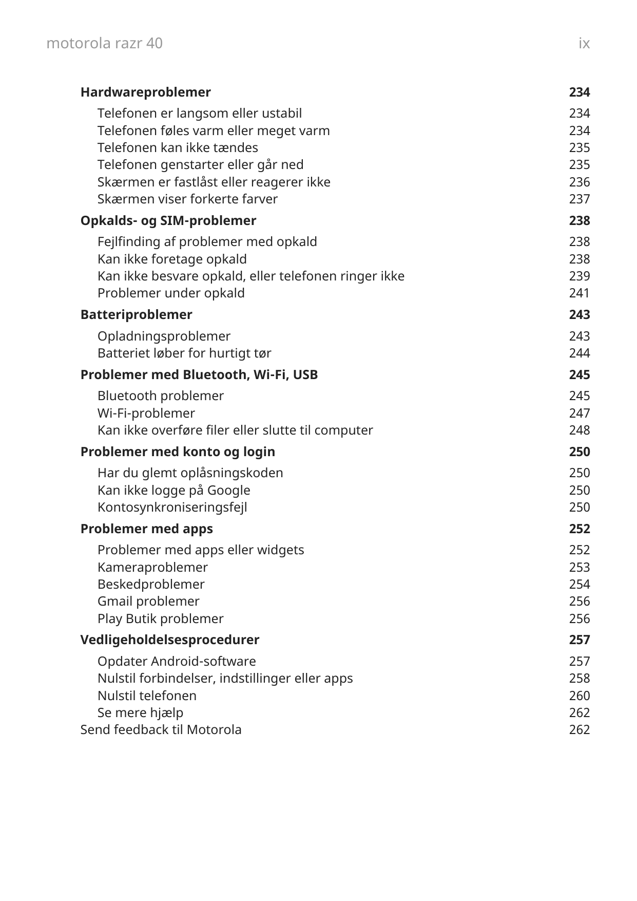 motorola razr 40HardwareproblemerTelefonen er langsom eller ustabilTelefonen føles varm eller meget varmTelefonen kan ikke tænde