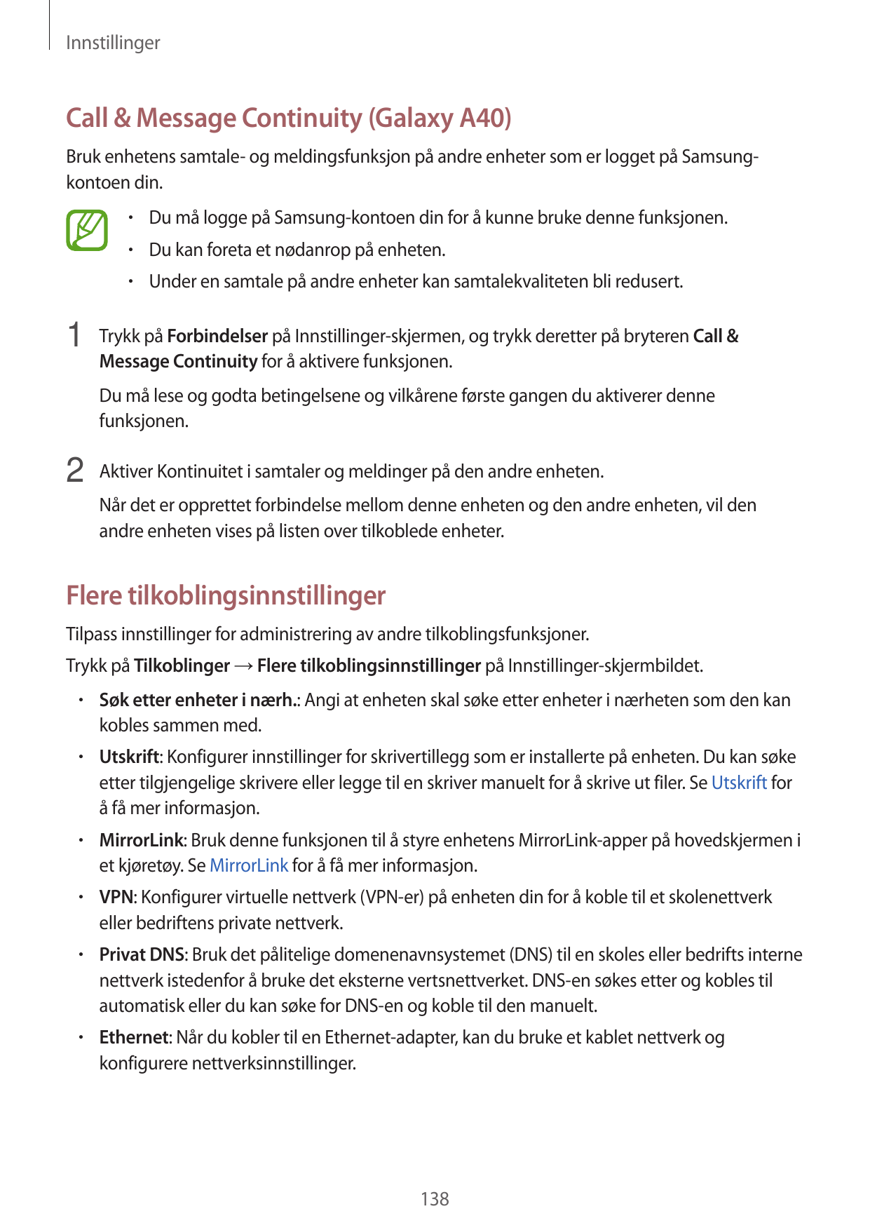 InnstillingerCall & Message Continuity (Galaxy A40)Bruk enhetens samtale- og meldingsfunksjon på andre enheter som er logget på 