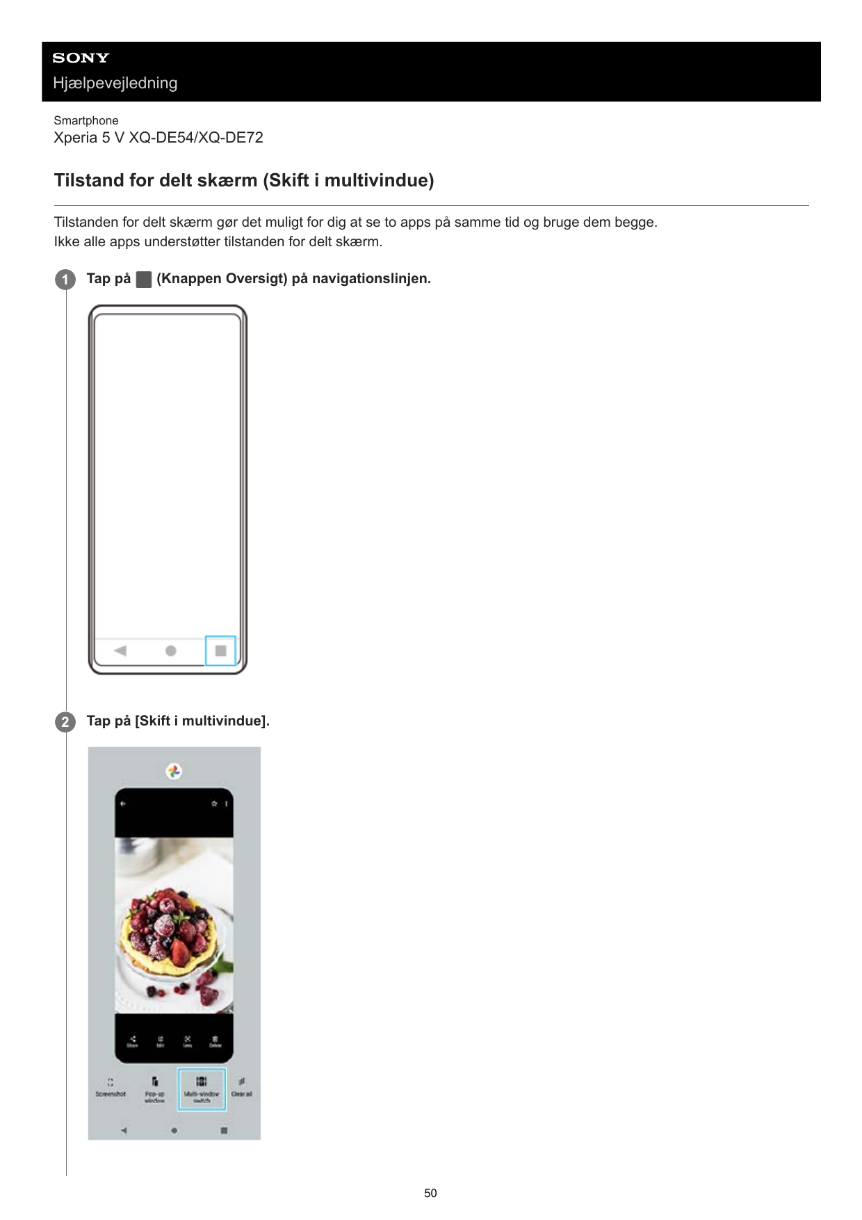 HjælpevejledningSmartphoneXperia 5 V XQ-DE54/XQ-DE72Tilstand for delt skærm (Skift i multivindue)Tilstanden for delt skærm gør d