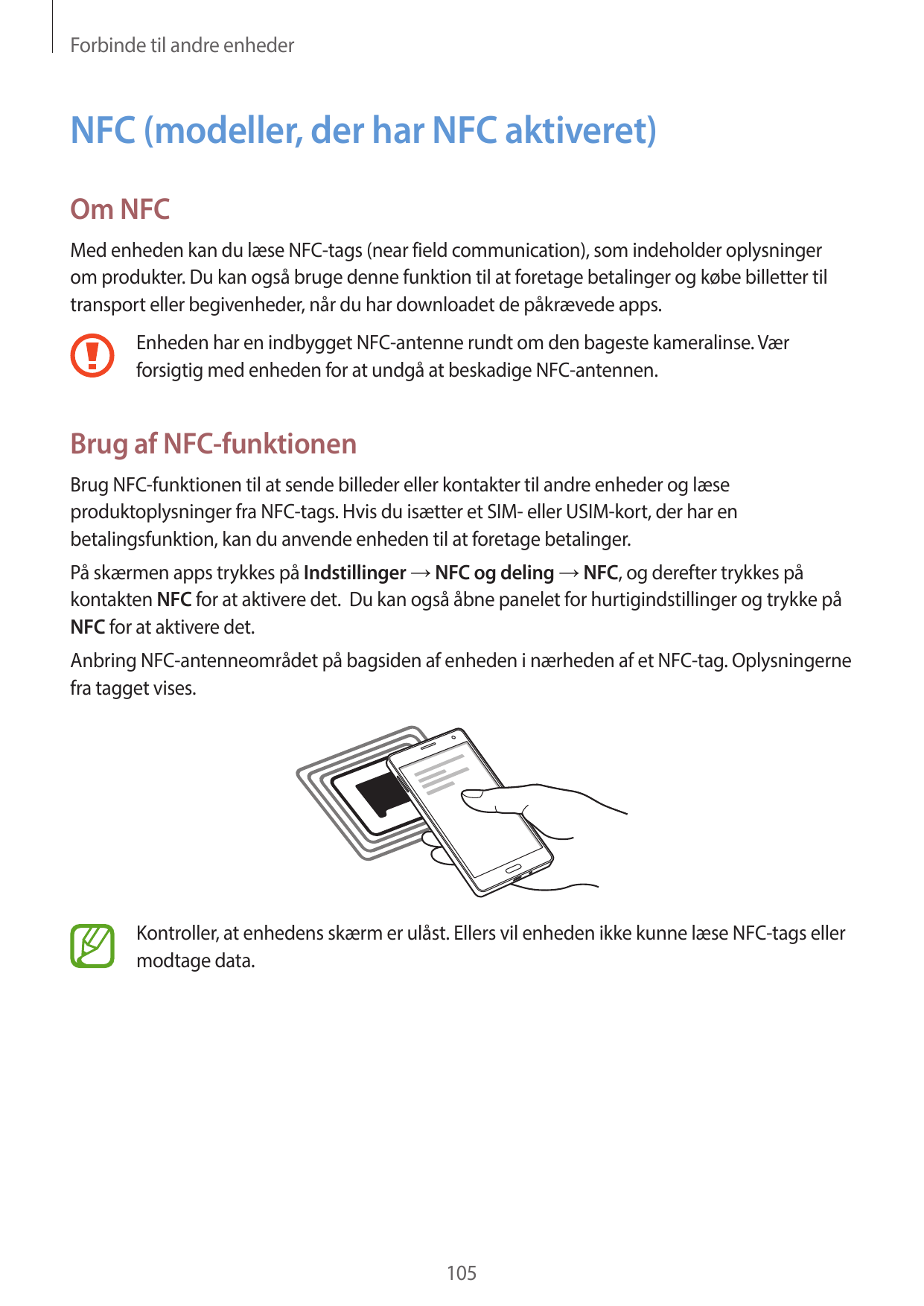 Forbinde til andre enhederNFC (modeller, der har NFC aktiveret)Om NFCMed enheden kan du læse NFC-tags (near field communication)
