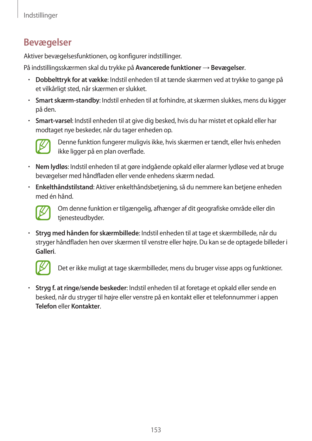 IndstillingerBevægelserAktiver bevægelsesfunktionen, og konfigurer indstillinger.På indstillingsskærmen skal du trykke på Avance