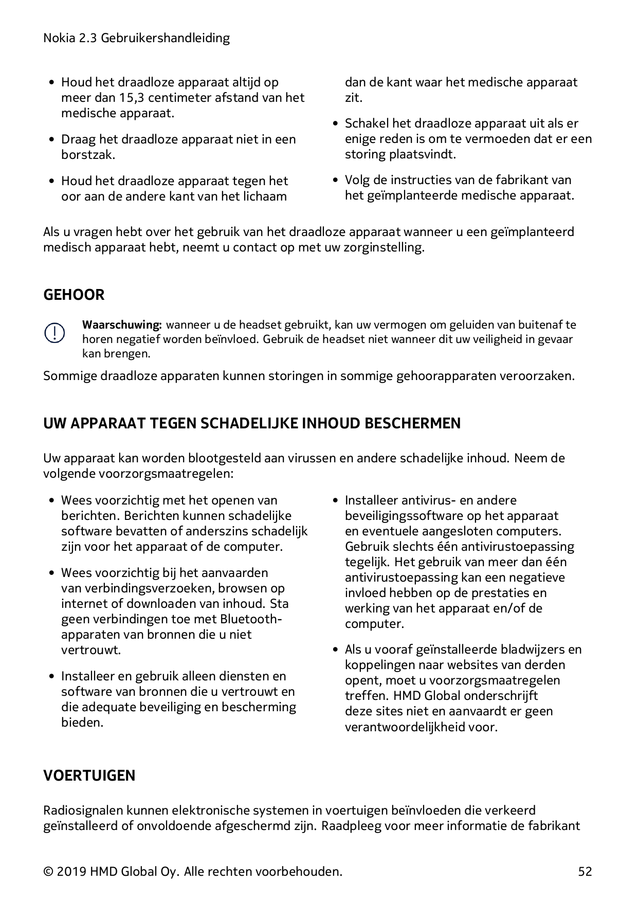 Nokia 2.3 Gebruikershandleiding• Houd het draadloze apparaat altijd opmeer dan 15,3 centimeter afstand van hetmedische apparaat.