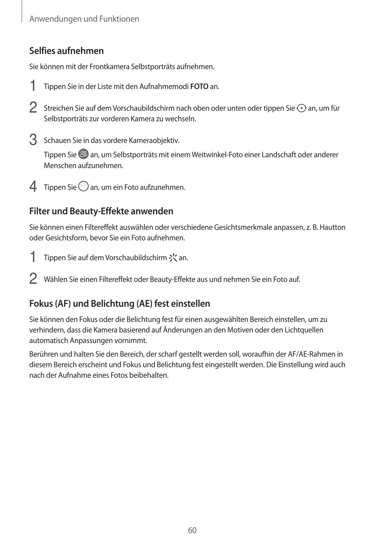 Anwendungen und FunktionenSelfies aufnehmenSie können mit der Frontkamera Selbstporträts aufnehmen.1 Tippen Sie in der Liste mit