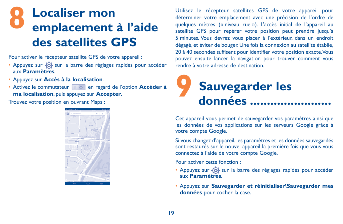 8Localiser monemplacement à l’aidedes satellites GPSUtilisez le récepteur satellites GPS de votre appareil pourdéterminer votre 