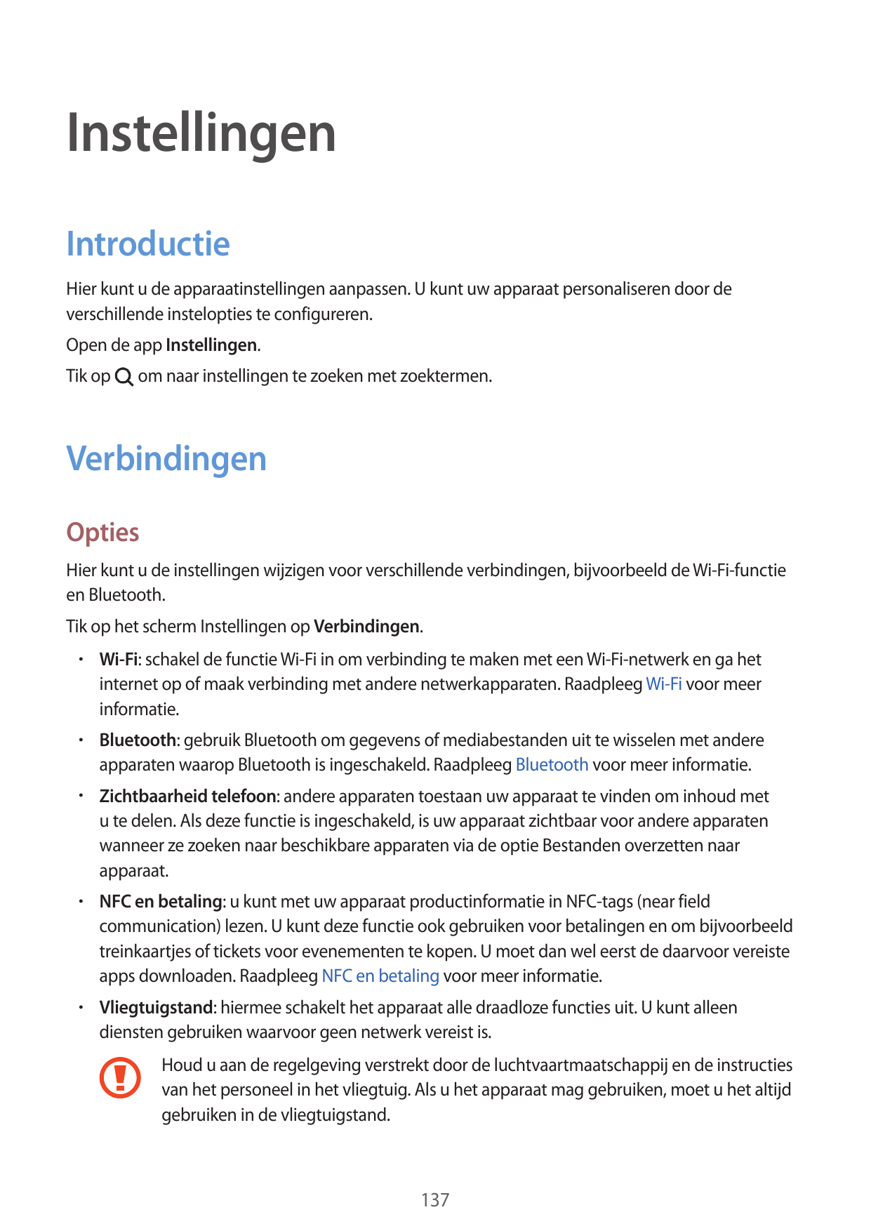 InstellingenIntroductieHier kunt u de apparaatinstellingen aanpassen. U kunt uw apparaat personaliseren door deverschillende ins