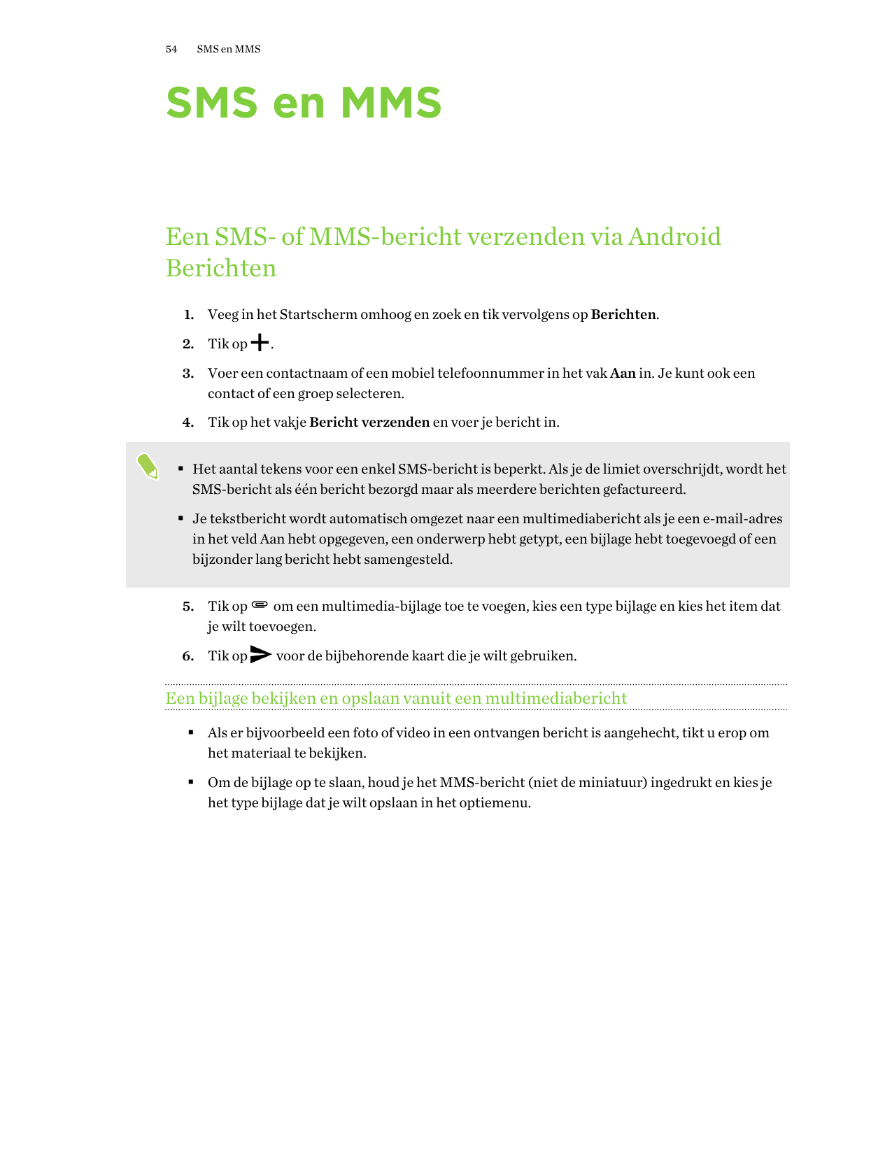 54SMS en MMSSMS en MMSEen SMS- of MMS-bericht verzenden via AndroidBerichten1. Veeg in het Startscherm omhoog en zoek en tik ver