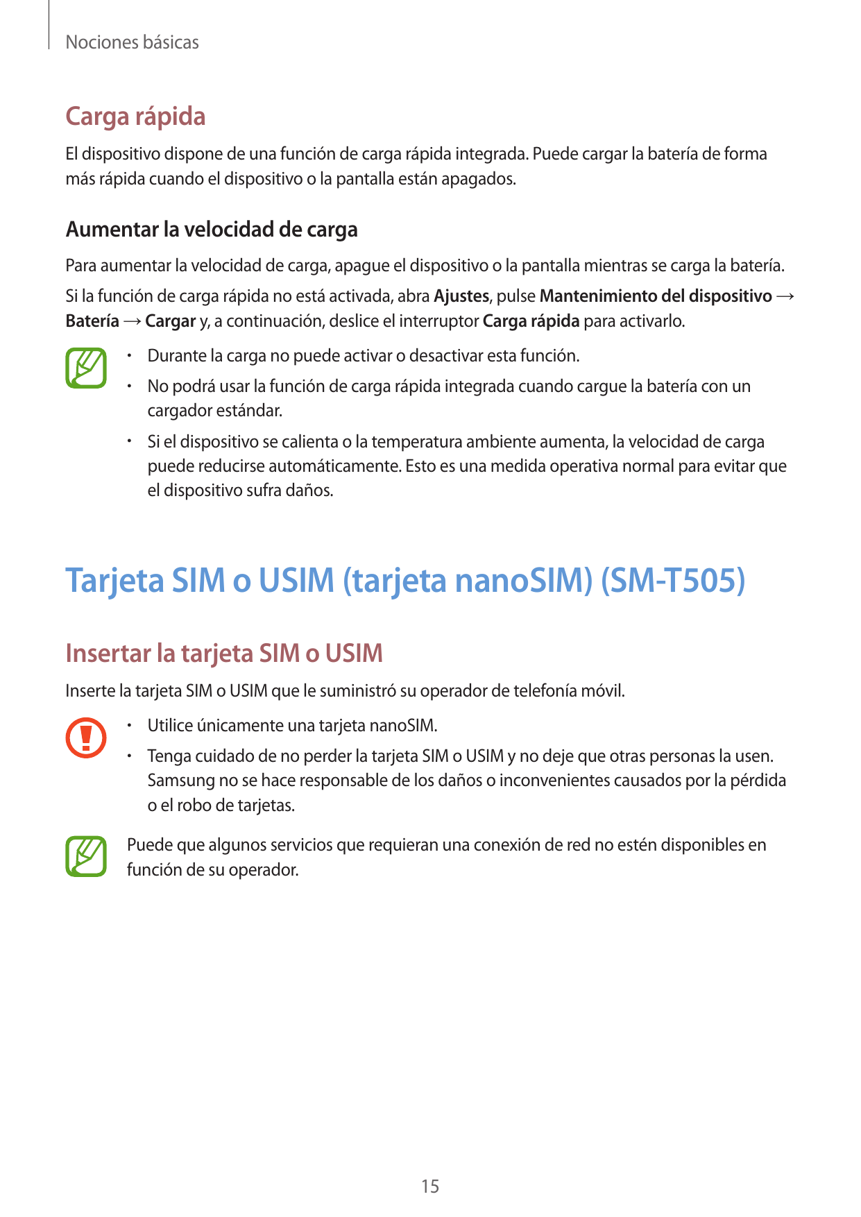 Nociones básicasCarga rápidaEl dispositivo dispone de una función de carga rápida integrada. Puede cargar la batería de formamás