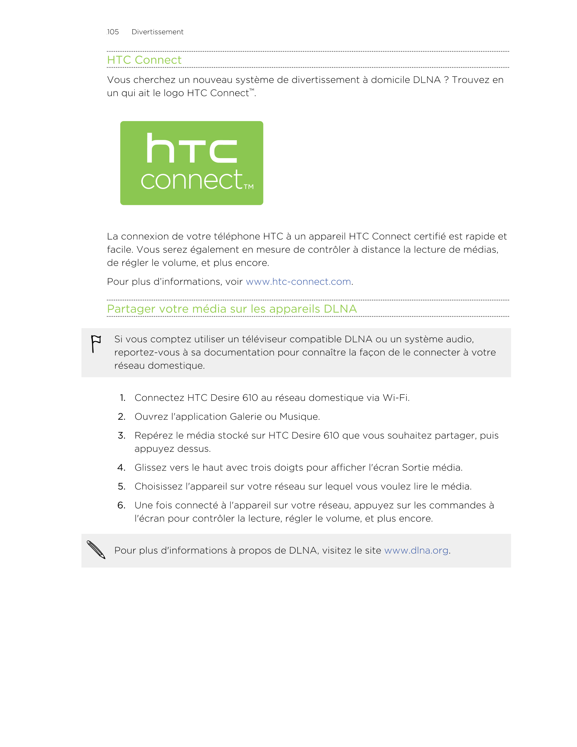 105      Divertissement
HTC Connect
Vous cherchez un nouveau système de divertissement à domicile DLNA ? Trouvez en
un qui ait l