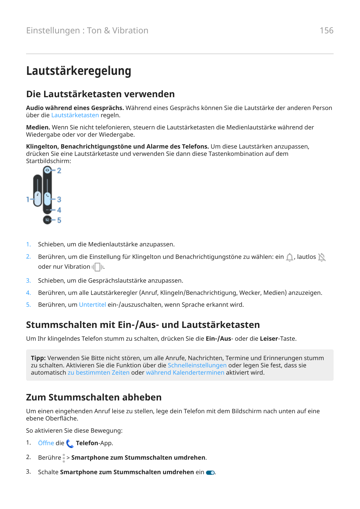 156Einstellungen : Ton & VibrationLautstärkeregelungDie Lautstärketasten verwendenAudio während eines Gesprächs. Während eines G